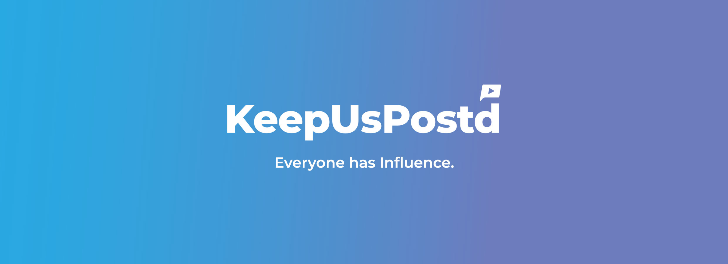 KeepUsPostd — Everyone has Influence